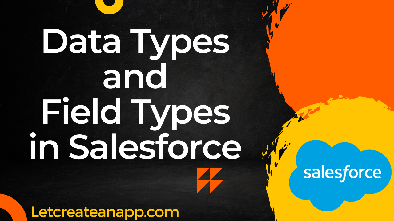 data-types-and-field-types-in-salesforce-let-create-an-app