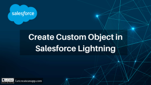 Create Custom Object in Salesforce Lightning